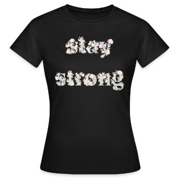 stay strong - T-shirt Femme - noir - Devant - AI Model Female 172 dark (172cm)