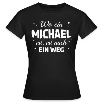 Michael Name Spruch Design für stolze Michaels - Frauen T-Shirt - Schwarz - Vorne - AI Model Female 172 dark (172cm)
