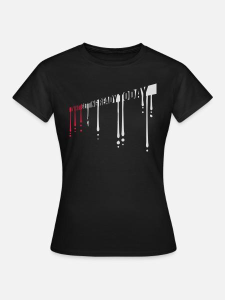 not getting ready today - Frauen T-Shirt - Schwarz