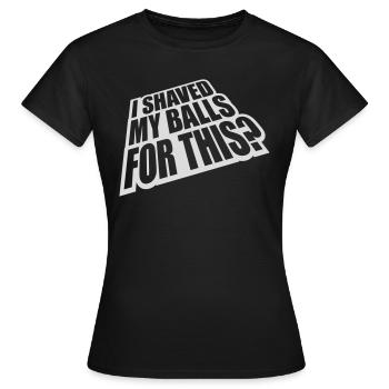 Je me suis rasé les couilles - T-shirt Femme - noir - Devant - AI Model Female 172 dark (172cm)