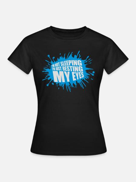im not sleeping Zitat - Frauen T-Shirt - Schwarz