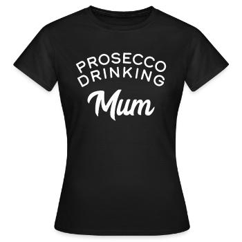 Prosecco Drinking Mum - Women's T-Shirt - black - Front - AI Model Female 172 dark (172cm)