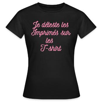 Je DÉTESTE les imprimés sur les T Shirt - T-shirt Femme - noir - Devant - AI Model Female 172 dark (172cm)