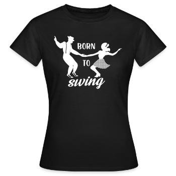 born to swing Design for a swing dance fan - Women's T-Shirt - black - Front - AI Model Female 172 dark (172cm)