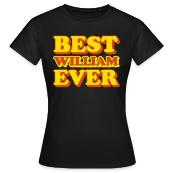 Lustiges Geschenk mit Vornamen William - Frauen T-Shirt - Schwarz - Vorne - AI Model Female 172 dark (172cm)