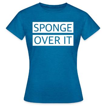 Schwamm drüber | lustige Sprüche, englisch - Frauen T-Shirt - Antikblaues Saphir meliert - Vorne - AI Model Female 172 dark (172cm)
