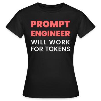 Prompt Engineer Will Work for Tokens Funny Men K - Women's T-Shirt - black - Front - AI Model Female 172 dark (172cm)