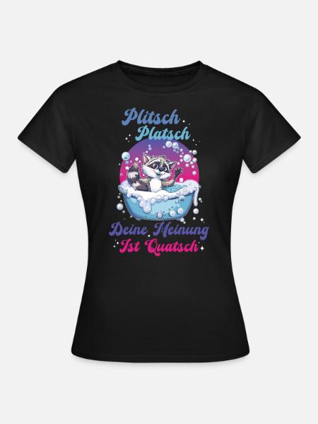 Splish Splash your opinion is trash - Frauen T-Shirt - Schwarz
