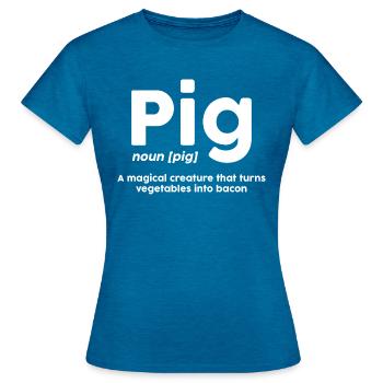 Best Hilarious Pig Definition A Magical Creature - Frauen T-Shirt - Antikblaues Saphir meliert - Vorne - AI Model Female 172 dark (172cm)
