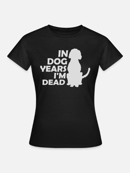 in dog years Dead - Frauen T-Shirt - Schwarz