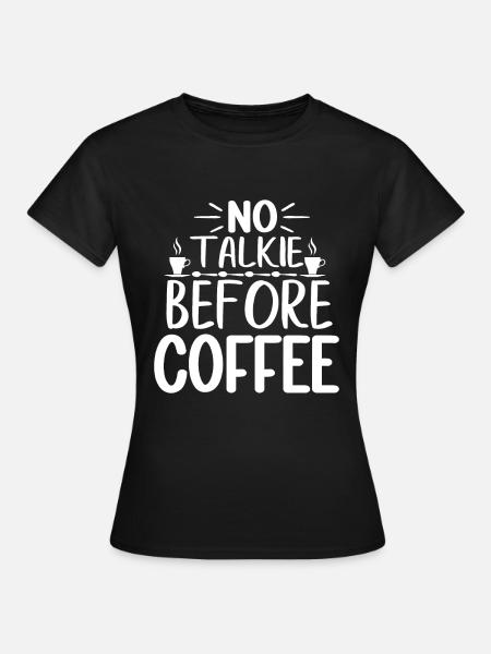 No Talkie Before Coffee - Lustiger Kaffee Spruch - T-shirt dam - svart