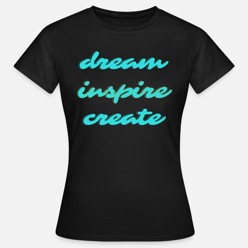 Dream Inspire Create - Women's T-Shirt - black