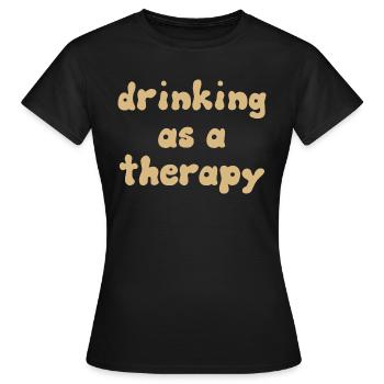 Boire comme thérapie - T-shirt Femme - noir - Devant - AI Model Female 172 dark (172cm)