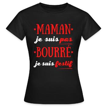 Maman je suis pas Bourré je suis Festif - T-shirt Femme - noir - Devant - AI Model Female 172 dark (172cm)