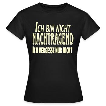 Ich bin nicht nachtragend ich vergesse nur nicht - Frauen T-Shirt - Schwarz - Vorne - AI Model Female 172 dark (172cm)