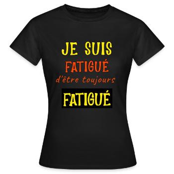 Je suis fatigué d'être toujours fatigué - T-shirt Femme - noir - Devant - AI Model Female 172 dark (172cm)