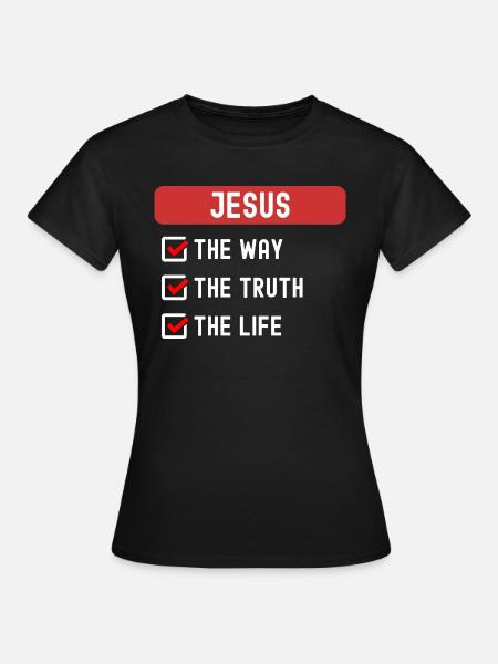 Jesus The Way Truth Life Christian - T-skjorte for kvinner - svart