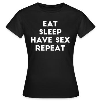 Eat Sleep Have Sex Repeat proverbe sexy proverbes girl - T-shirt Femme - noir - Devant - AI Model Female 172 dark (172cm)