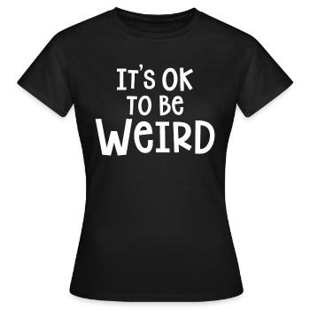 ES IST OK, KOMISCH ZU SEIN - Frauen T-Shirt - Schwarz - Vorne - AI Model Female 172 dark (172cm)
