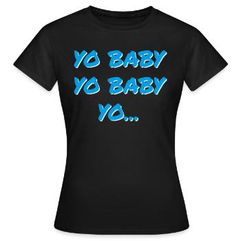 YO BABY YO BABY YO - Frauen T-Shirt - Schwarz - Vorne - AI Model Female 172 dark (172cm)