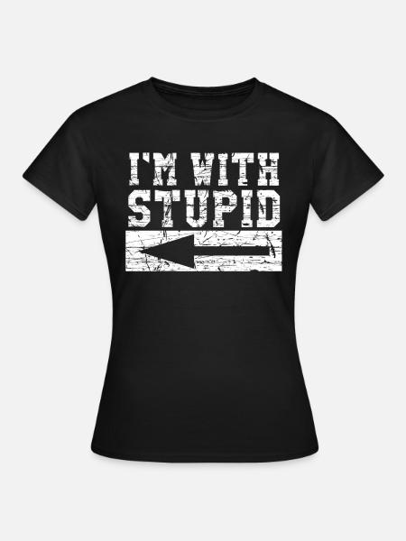 I´m With Stupid - Frauen T-Shirt - Schwarz