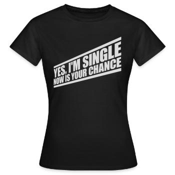célibataire maintenant votre chance - T-shirt Femme - noir - Devant - AI Model Female 172 dark (172cm)
