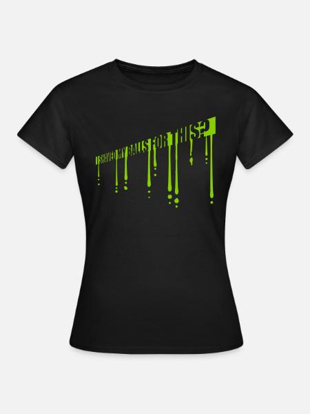 I shaved my balls - Frauen T-Shirt - Schwarz