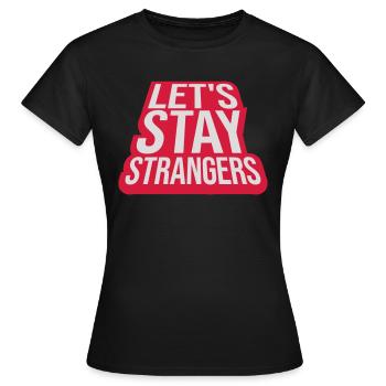 Citation Restons Strangers - T-shirt Femme - noir - Devant - AI Model Female 172 dark (172cm)