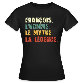 François l homme le mythe la légende - T-shirt Femme - noir - Devant - AI Model Female 172 dark (172cm)