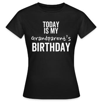 Heute ist der Geburtstag meiner Großeltern - Frauen T-Shirt - Schwarz - Vorne - AI Model Female 172 dark (172cm)