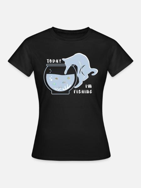 I'm fishing today - Women's T-Shirt - black