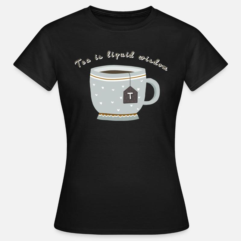 Tea is liquid wisdom - Women's T-Shirt - black
