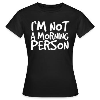 Je ne suis pas un homme du matin Debout le matin - T-shirt Femme - noir - Devant - AI Model Female 172 dark (172cm)