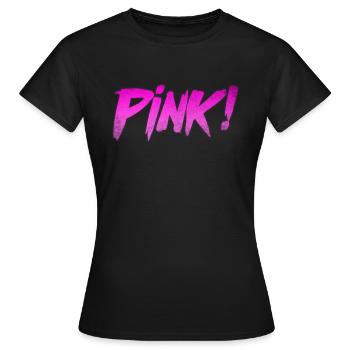 Pink! - Women's T-Shirt - black - Front - AI Model Female 172 dark (172cm)