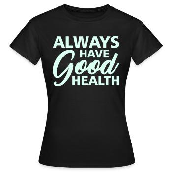 toujours en bonne santé - T-shirt Femme - noir - Devant - AI Model Female 172 dark (172cm)