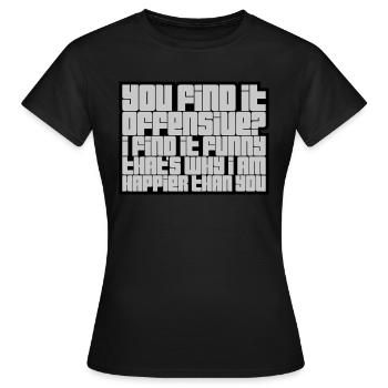 You find it offensive - Frauen T-Shirt - Schwarz - Vorne - AI Model Female 172 dark (172cm)