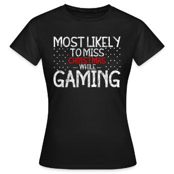 Most Likely To Miss Christmas While Gaming 3 - Women's T-Shirt - black - Front - AI Model Female 172 dark (172cm)