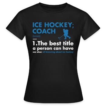 Sport Coach Definition Ice Hockey - Women's T-Shirt - black - Front - AI Model Female 172 dark (172cm)