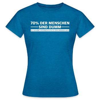70 Prozent der Menschen sind dumm, lustige Sprüche - Frauen T-Shirt - Antikblaues Saphir meliert - Vorne - AI Model Female 172 dark (172cm)