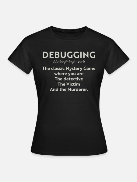 Debuggen des klassischen Mystery-Spiels, in dem Sie t sind - Frauen T-Shirt - Schwarz