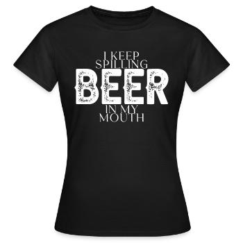 I Keep Spilling Beer In My Mouth 4 - Frauen T-Shirt - Schwarz - Vorne - AI Model Female 172 dark (172cm)