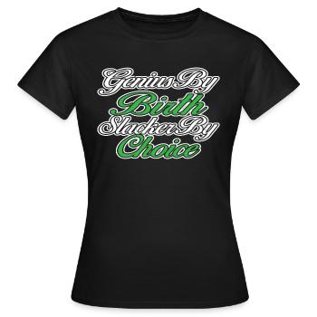Genius By Birth Slacker By Choice 14 - Frauen T-Shirt - Schwarz - Vorne - AI Model Female 172 dark (172cm)