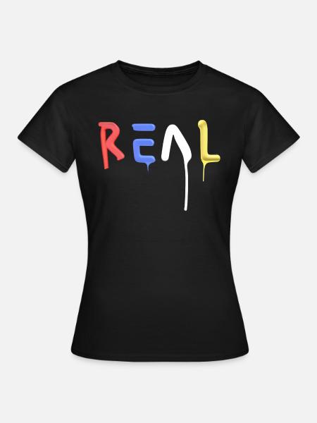 Real - Frauen T-Shirt - Schwarz