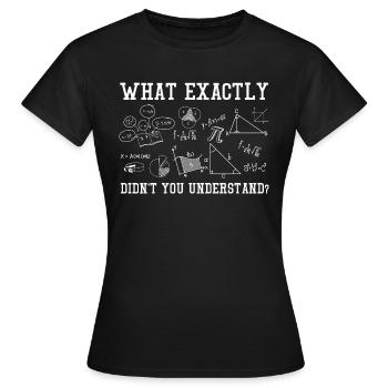 Hvad forstod du nøjagtigt ikke - Dame-T-shirt - sort - Foran - AI Model Female 172 dark (172cm)