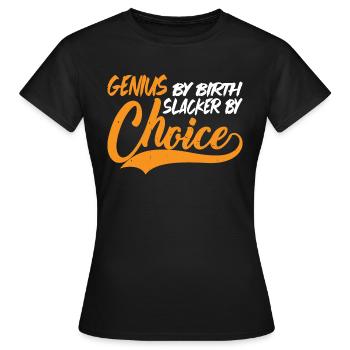 Genius By Birth Slacker By Choice 6 - Frauen T-Shirt - Schwarz - Vorne - AI Model Female 172 dark (172cm)