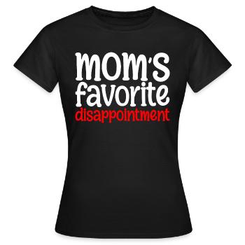 Mom's Favorite Disappointment - Frauen T-Shirt - Schwarz - Vorne - AI Model Female 172 dark (172cm)