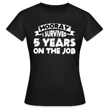 Hooray I Survived 5 Years On The Job 6 - Women's T-Shirt - black - Front - AI Model Female 172 dark (172cm)
