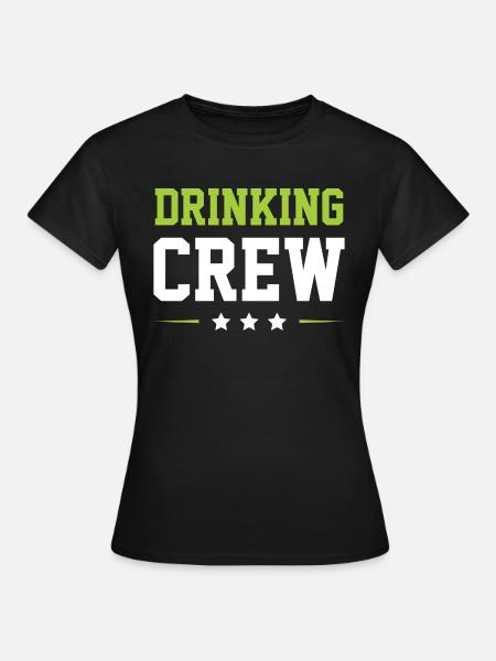 Drinking Crew - Frauen T-Shirt - Schwarz
