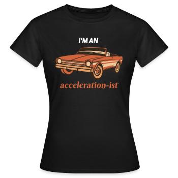 I'm An Acceleration-ist Retro Car Lover Present - Frauen T-Shirt - Schwarz - Vorne - AI Model Female 172 dark (172cm)