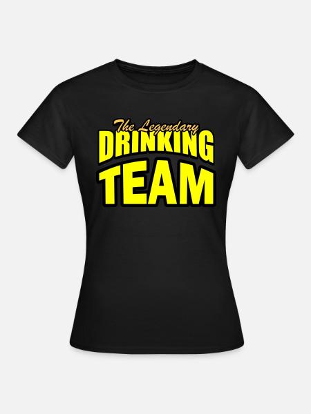 drinking team - Frauen T-Shirt - Schwarz